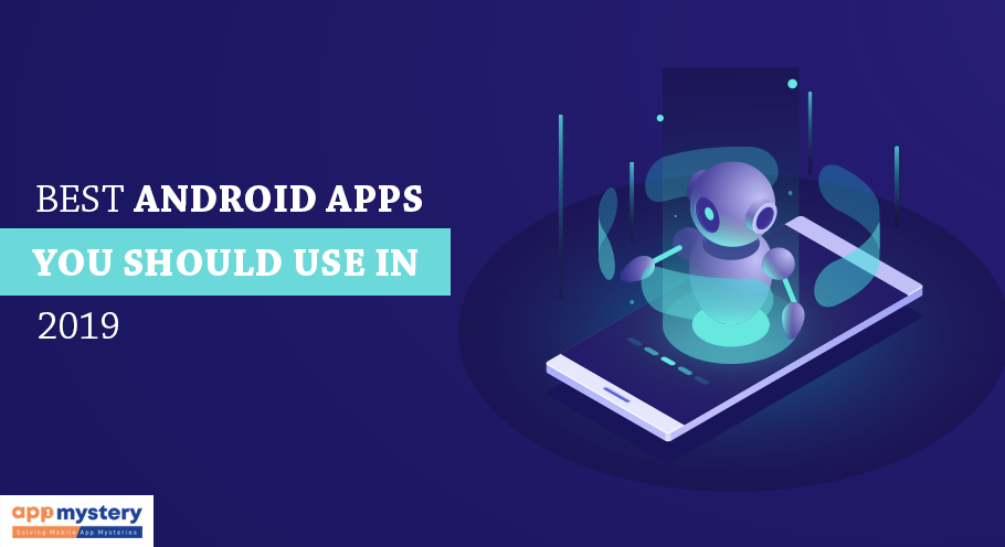 Best android apps that you should use for 2019