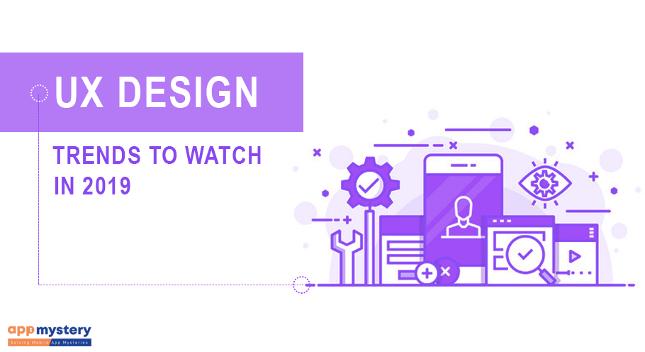 UX design Trends to Watch Out in 2019