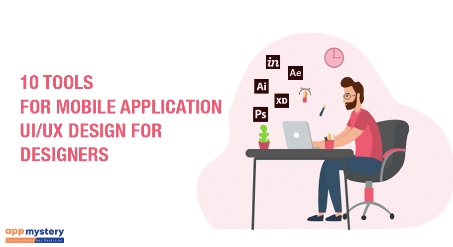 10 tools for Mobile Application UI/UX Design for Designer