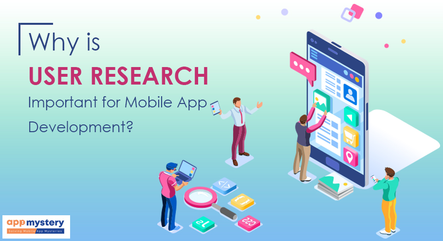 Why Is User Research Important For Mobile App Development