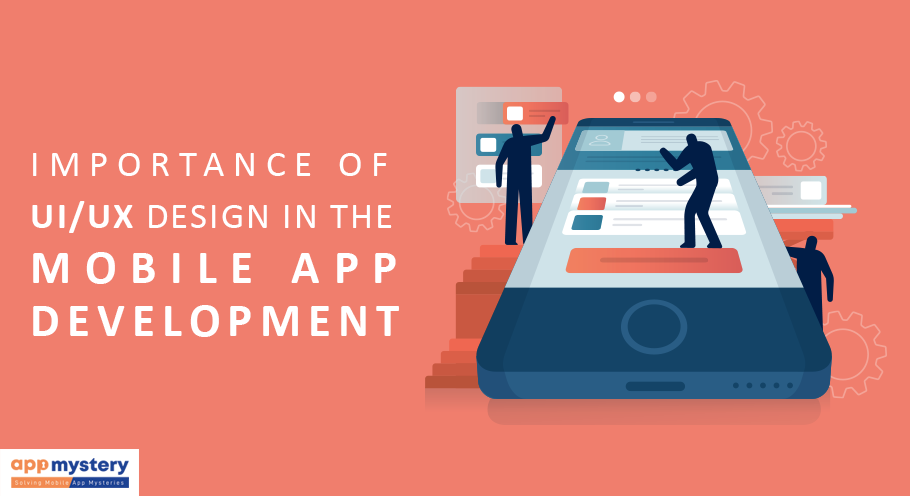 Importance Of UI/UX Design in the Mobile App Development