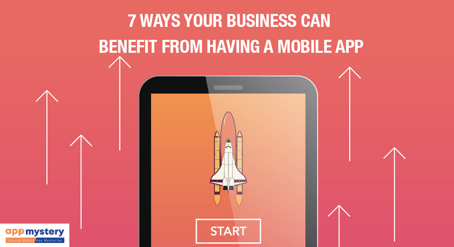 7 ways your Business can benefit from having a Mobile App