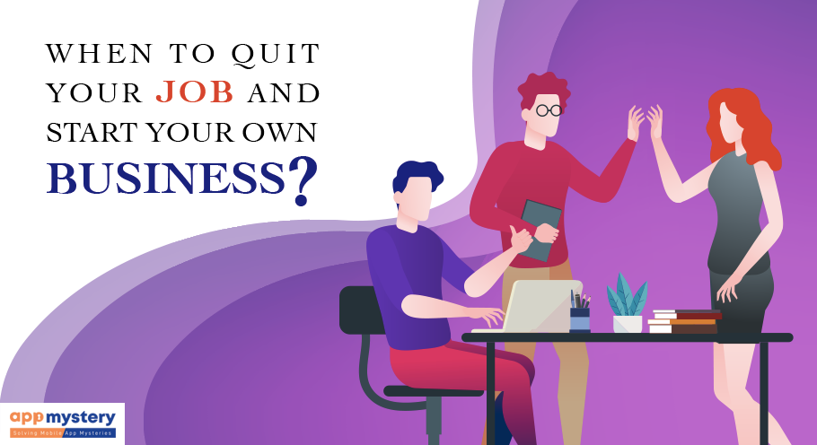 When to quit your job and start your business