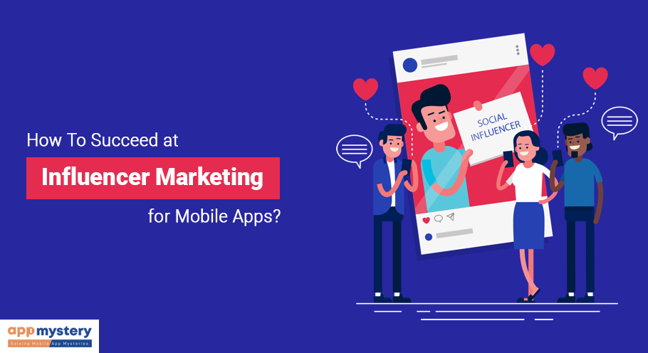 How to Succeed at Influencer Marketing for Mobile Apps?