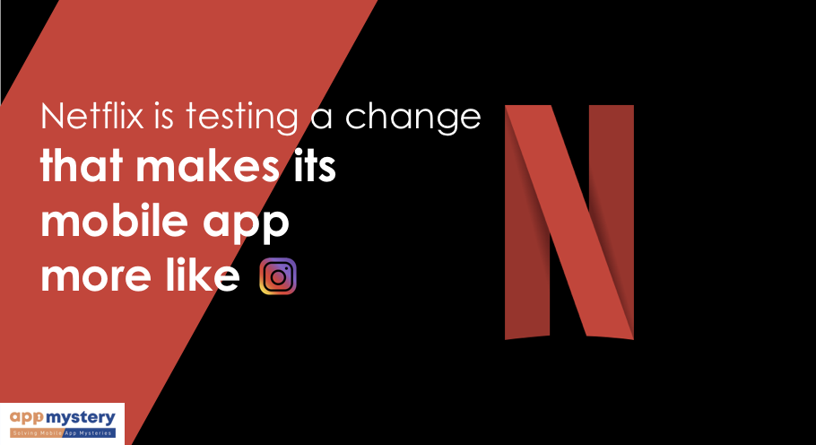 With Little Tweaks and Changes, Netflix is on the way to turns its app more like an Instagram